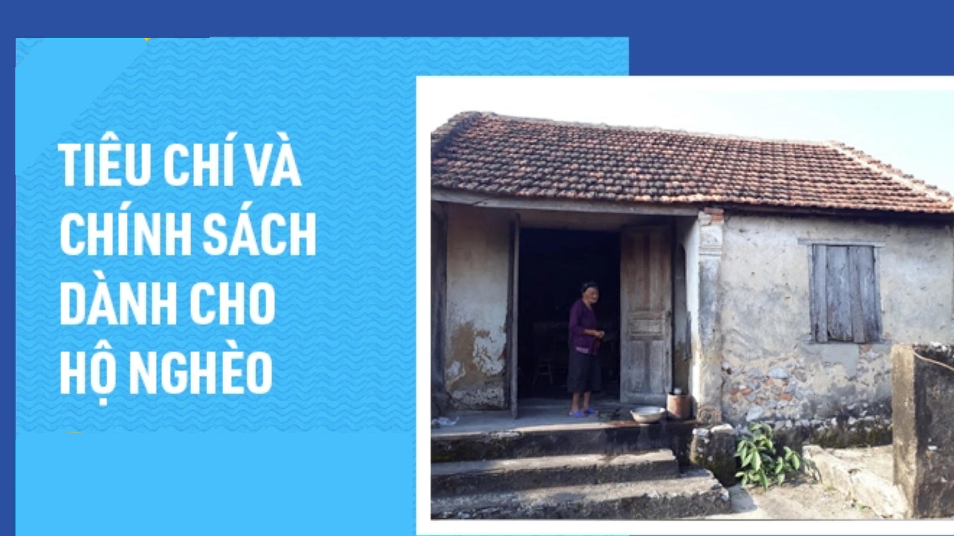 TIÊU CHÍ HỘ NGHÈO 2025 VÀ CÁC CHÍNH SÁCH DÀNH CHO HỘ NGHÈO