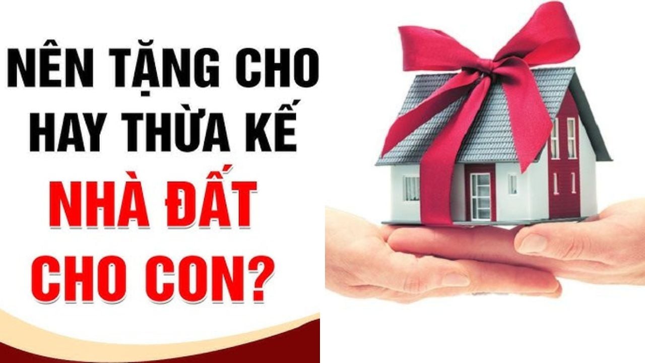 SANG TÊN SỔ ĐỎ CHO CON: NÊN TẶNG CHO HAY ĐỂ THỪA KẾ?